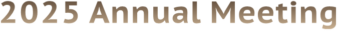 2025 Annual Meeting 2025 Annual Meeting